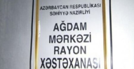 Ağdam Xəstəxanasının baş həkimindən